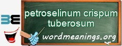 WordMeaning blackboard for petroselinum crispum tuberosum